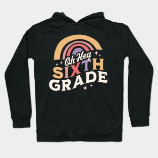 Oh Hey Sixth grade Back To School Students Teacher Rainbow Hoodie